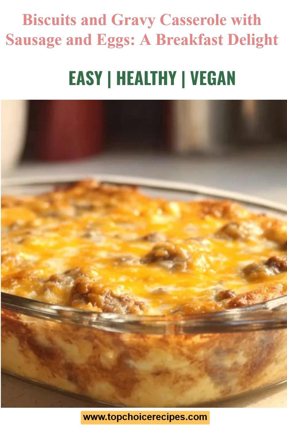 Biscuits and Gravy with Sausage and Egg Breakfast Casserole